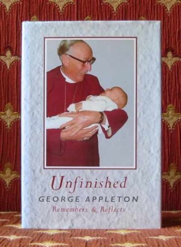 9780002153799: Unfinished: George Appleton Remembers and Reflects