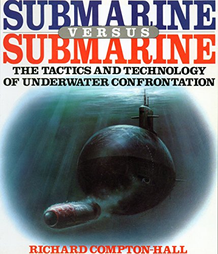 Beispielbild fr (Naval) Submarine Versus Submarine The Tactics and Technology of Underwater Confrontation zum Verkauf von ThriftBooks-Dallas