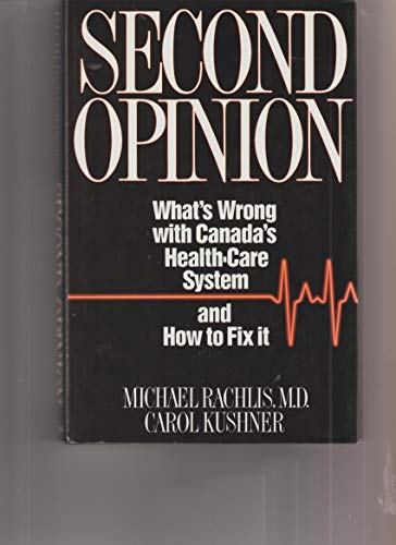Stock image for Second Opinion - What's Wrong with Canada's Health-Care System for sale by UHR Books