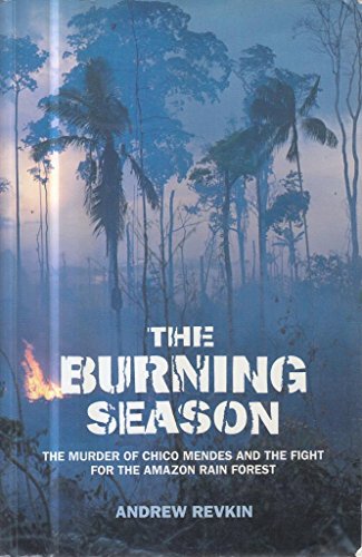 9780002155007: The Burning Season: The Murder of Chico Mendes and the Fight for the Amazon Rain Forest