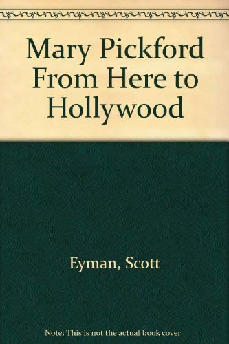 Beispielbild fr Mary Pickford From Here to Hollywood zum Verkauf von Hay-on-Wye Booksellers