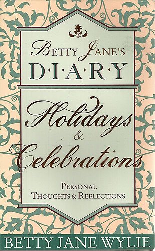 Stock image for Betty Jane's diary: Holidays & celebrations : personal thoughts & reflections for sale by SecondSale