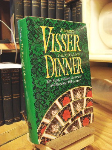 Stock image for THE RITUAL OF DINNER: The Origins, Evolution, Eccentricities, and Meaning of Table Manners for sale by Archer's Used and Rare Books, Inc.