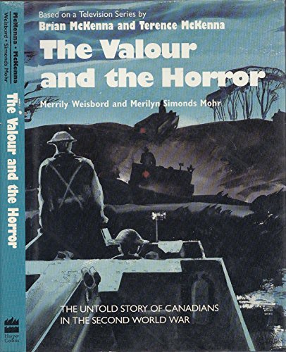 Stock image for The valour and the horror: The untold story of Canadians in the Second World War for sale by WorldofBooks