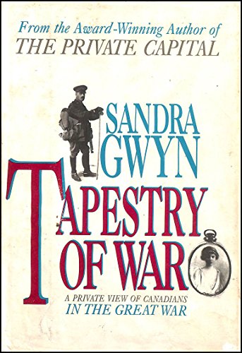 Stock image for Tapestry of War: A Private View of Canadians in the Great War for sale by M. W. Cramer Rare and Out Of Print Books