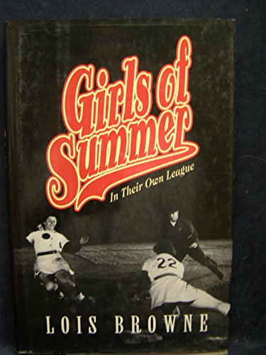 Stock image for Girls of Summer : The Real Story of the All-American Girls Professional Baseball League for sale by Better World Books
