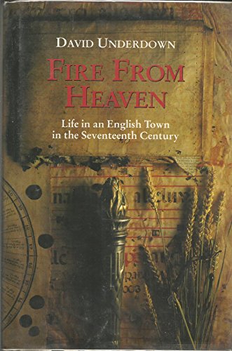 Stock image for Fire from Heaven: Life of an English Town in the Seventeenth Century for sale by WorldofBooks