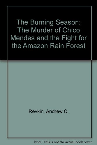 9780002158862: The Burning Season: The Murder of Chico Mendes and the Fight for the Amazon Rain Forest