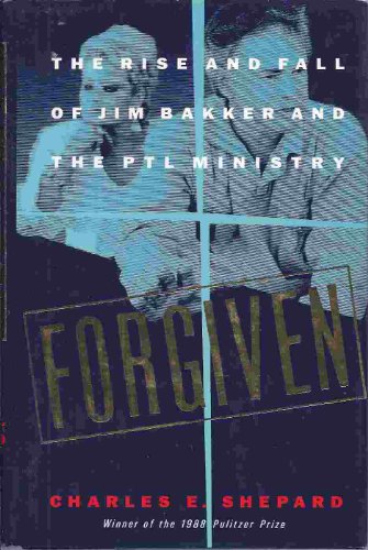 9780002159814: Forgiven : The Rise and Fall of Jim Bakker and the PTL Ministry