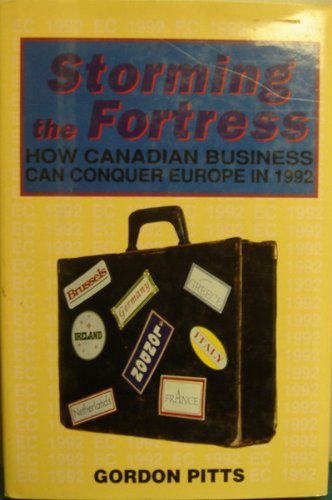 Stock image for Storming The Fortress : How Canadian Business Can Conquer Europe In 1992 for sale by M. W. Cramer Rare and Out Of Print Books