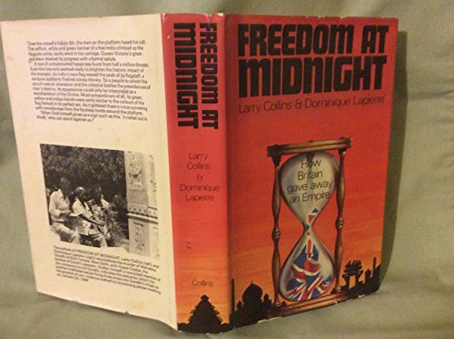Freedom at Midnight. [How Britain Gave Away an Empire]
