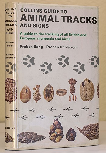 Collins guide to animal tracks and signs;: The tracks and signs of British and European mammals and birds (9780002161060) by Bang, Preben