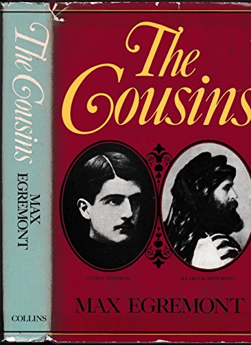 9780002161343: The Cousins: The Friendship, Opinions and Activities of Wilfrid Scawen Blunt and George Wyndham