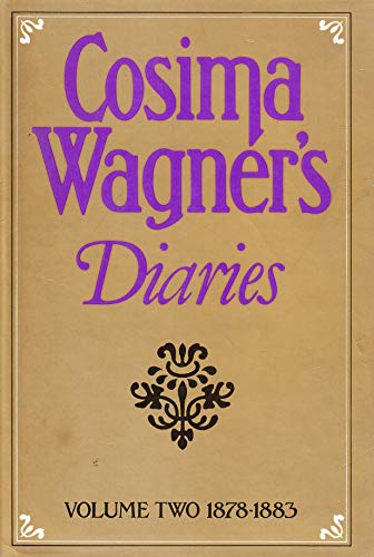 Stock image for Cosima Wagner's Diaries. Volume II: 1878 - 1883. Edited and annotated by Martin Gregor-Dellin and Dietrich Mack. Translated and with an Introduction, Postscript, and Additional Notes by Geoffrey Skelton. [Vol. 2 only.] for sale by Travis & Emery Music Bookshop ABA