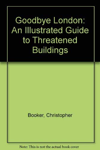 9780002162616: Goodbye London: An Illustrated Guide to Threatened Buildings