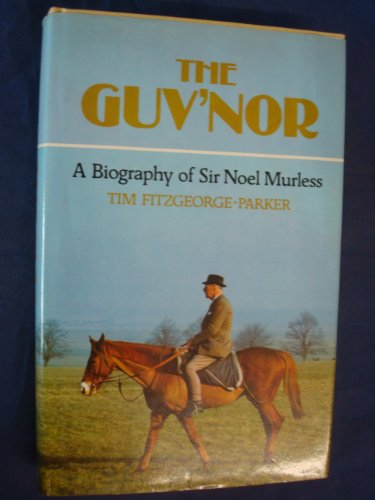 Beispielbild fr The Guv'nor: Biography of Sir Noel Murless zum Verkauf von R.E & G.B Way