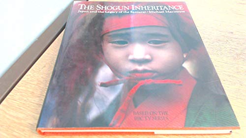 Stock image for The shogun inheritance: Japan and the legacy of the samurai for sale by Hippo Books