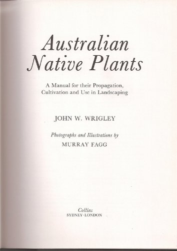 9780002164160: Australian Native Plants: A Manual for Their Propagation, Cultivation and Use in Landscaping