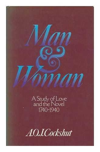 Stock image for Man and Woman: A Study of Love and the Novel, 1740-1940 for sale by Anybook.com