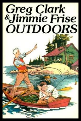 Stock image for Greg Clark & Jimmie Frise outdoors for sale by ThriftBooks-Atlanta