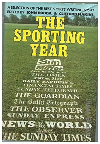 Stock image for THE SPORTING YEAR: A SELECTION OF THE BEST SPORTS WRITING OF 1976-77. for sale by Cambridge Rare Books