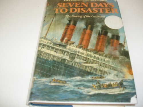 Beispielbild fr Seven Days to Disaster: The Sinking of the Lusitania zum Verkauf von Chapter 1