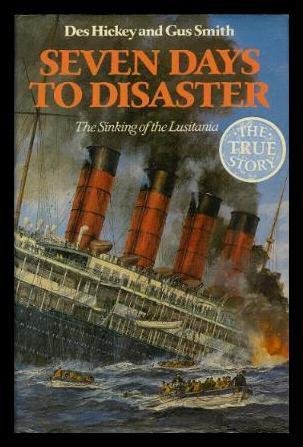 Stock image for Seven Days to Disaster: The Sinking of the Lusitania for sale by J. and S. Daft