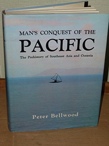 Beispielbild fr MAN'S CONQUEST OF THE PACIFIC: THE PREHISTORY OF SOUTHEAT ASIA AND OCEANIA. zum Verkauf von Cambridge Rare Books