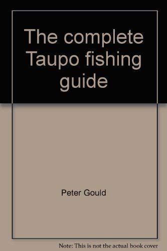 The complete Taupo fishing guide (9780002169691) by Gould, Peter