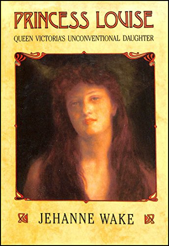 9780002170765: Princess Louise: Queen Victoria's Unconventional Daughter