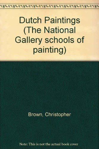 Dutch paintings (The National Gallery schools of painting) (9780002171458) by National Gallery (Great Britain)