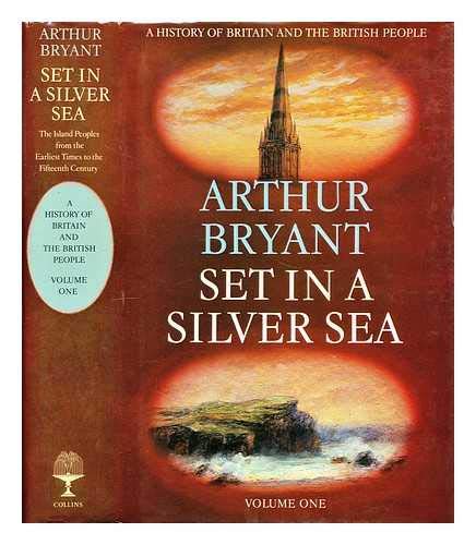 Imagen de archivo de SET IN A SILVER SEA: The Island Peoples from Earliest Times to the Fifteenth Century (A History of Britain and the British People) (A History of Britain & the British People) (v. 1) a la venta por Wonder Book