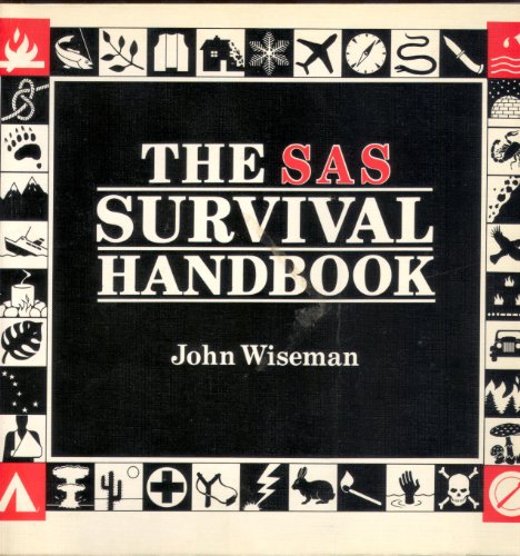 Imagen de archivo de The SAS Survival Handbook [How to Survive in the WIld, in Any Climate, on Land or at Sea] a la venta por Eric James
