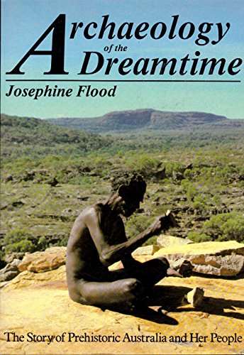 Stock image for Archaeology of the Dreamtime: The Story of Prehistoric Australia and Her People for sale by The Book Bin