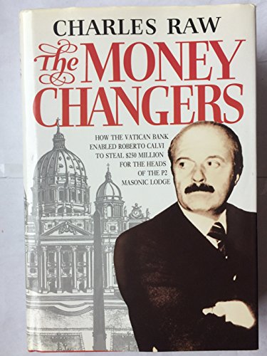 Stock image for The Moneychangers: How the Vatican Bank Enabled Roberto Calvi to Steal $250 Million for the Heads of the P2 Masonic Lodge for sale by Byrd Books