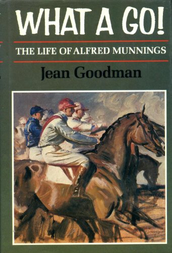 Stock image for What a Go!: Life of Alfred Munnings for sale by WorldofBooks