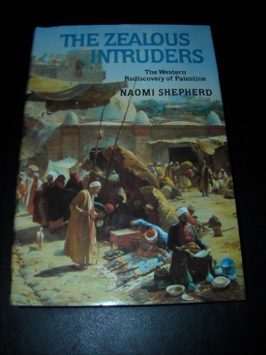 Stock image for The Zealous Intruders : The Western Rediscovery of Palestine for sale by Vashon Island Books