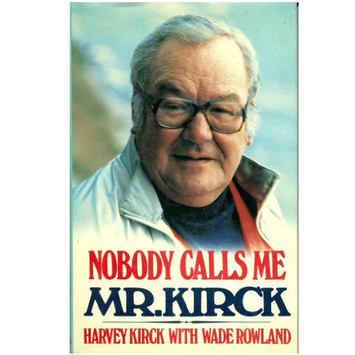 Imagen de archivo de Nobody Calls Me Mr. Kirck [Hardcover] Kirck, Harvey; Rowland, Wade a la venta por Hook's Book Nook