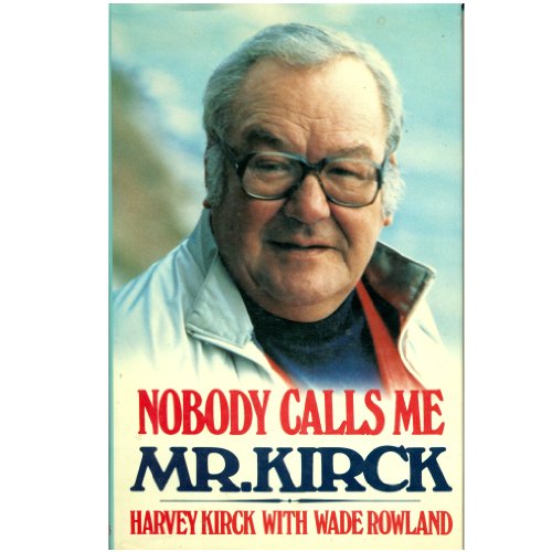 Stock image for Nobody Calls Me Mr. Kirck [Hardcover] Kirck, Harvey; Rowland, Wade for sale by Hook's Book Nook