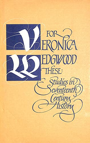Imagen de archivo de For Veronica Wedgwood These: Studies in Seventeenth-century History a la venta por WorldofBooks