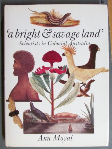 Imagen de archivo de A bright and savage land': scientists in Colonial Australia by MOYAL, Ann a la venta por My Dead Aunt's Books