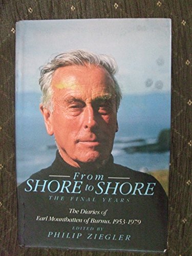 Beispielbild fr From Shore to Shore: The Final Years. The Diaries of Earl Mountbatten of Burma, 1953-1979 zum Verkauf von AwesomeBooks