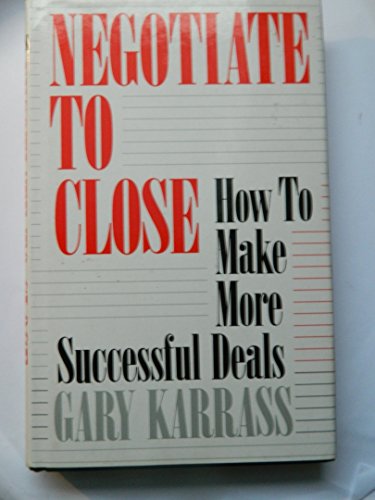 Beispielbild fr Negotiate to Close: How to Make More Successful Deals zum Verkauf von MusicMagpie