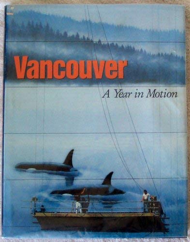 Stock image for Vancouver : Year in Motion for sale by Better World Books