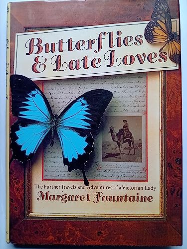 Stock image for BUTTERFLIES+LATE LOVES: The Further Travels and Adventures of a Victorian Lady for sale by ThriftBooks-Dallas