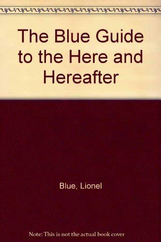 Imagen de archivo de The Blue Guide to the Here and Hereafter a la venta por AwesomeBooks