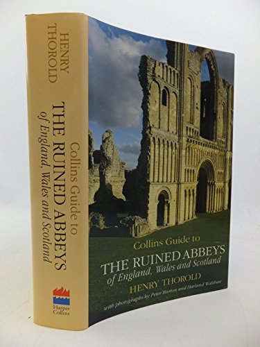 Collins Guide to the Ruined Abbeys of England, Wales and Scotland. With photographs by Peter Burt...