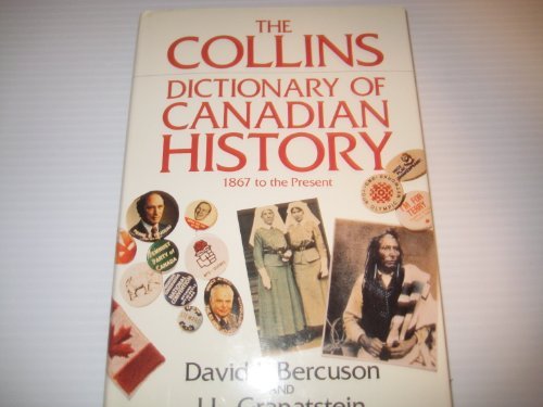 9780002177580: The Collins dictionary of Canadian history: 1867 to the present