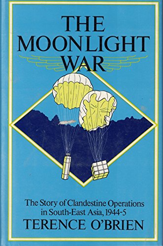 Imagen de archivo de The moonlight war: The story of clandestine operations in South-East Asia, 1944-5 a la venta por MusicMagpie