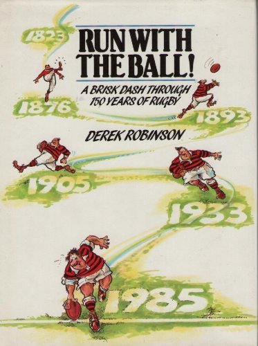 Stock image for Run with the ball!: A brisk dash through 150 years of rugby for sale by More Than Words
